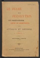 309 vues - Ouvrage Le Drame de la persécution aux Sables-d\'Olonne contre les Rédemptoristes : attaque et défense, 1901-1903, deuxième partie. (ouvre la visionneuse)