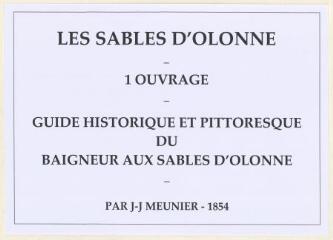 79 vues - Guide historique et pittoresque du baigneur aux Sables-d\'Olonne, guide touristique par J. J. Meunier, 1854, 152 p. (ouvre la visionneuse)